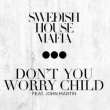 Swedish House Mafia - Don't You Worry Child Reviews | RateItAll