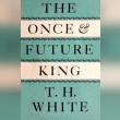 T.H. White - The Once and Future King Reviews | RateItAll