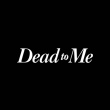Dead to Me  Reviews | RateItAll