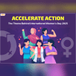 Accelerate Action: Theme for International Wome’s Day 2025 Reviews | RateItAll