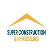 Super Construction and Remodeling Reviews | RateItAll